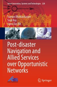 Imagen de portada: Post-disaster Navigation and Allied Services over Opportunistic Networks 9789811612398