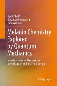 Cover image: Melanin Chemistry Explored by Quantum Mechanics 9789811613142