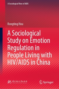 Omslagafbeelding: A Sociological Study on Emotion Regulation in People Living with HIV/AIDS in China 9789811614934