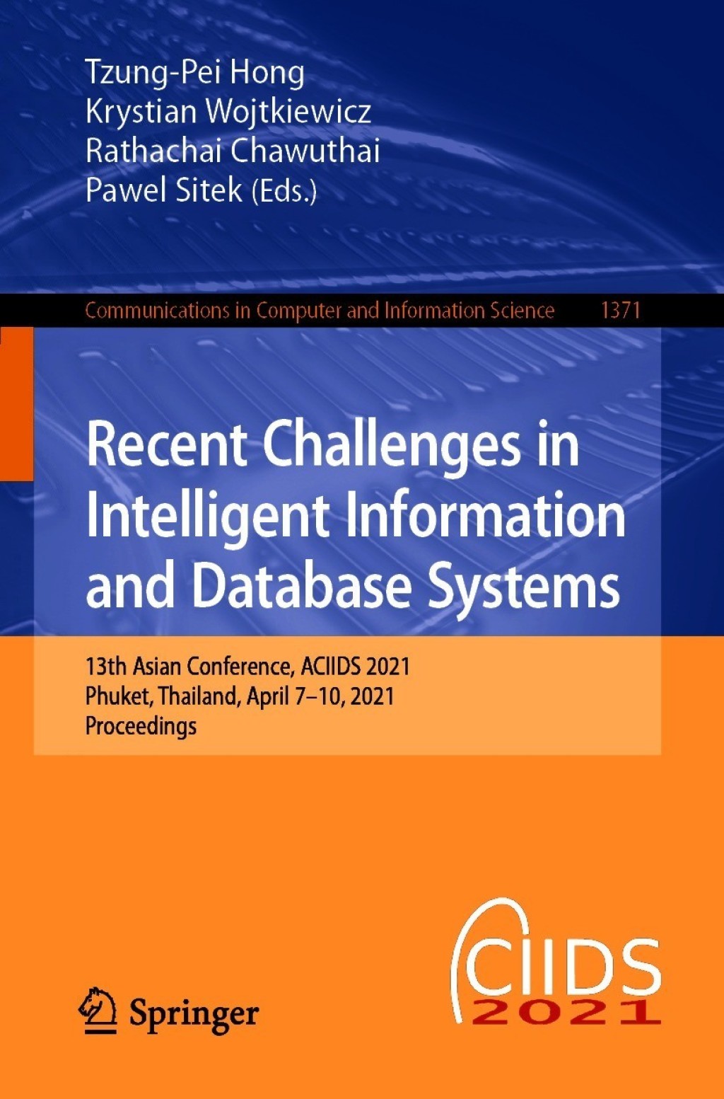 Recent Challenges in Intelligent Information and Database Systems 13th Asian Conference, ACIIDS 2021, Phuket, Thailand, April 7–10, 2021, Proceedings