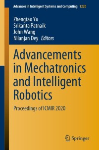 Cover image: Advancements in Mechatronics and Intelligent Robotics 9789811618420