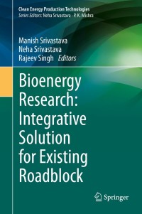 Cover image: Bioenergy Research: Integrative Solution for Existing Roadblock 9789811618871