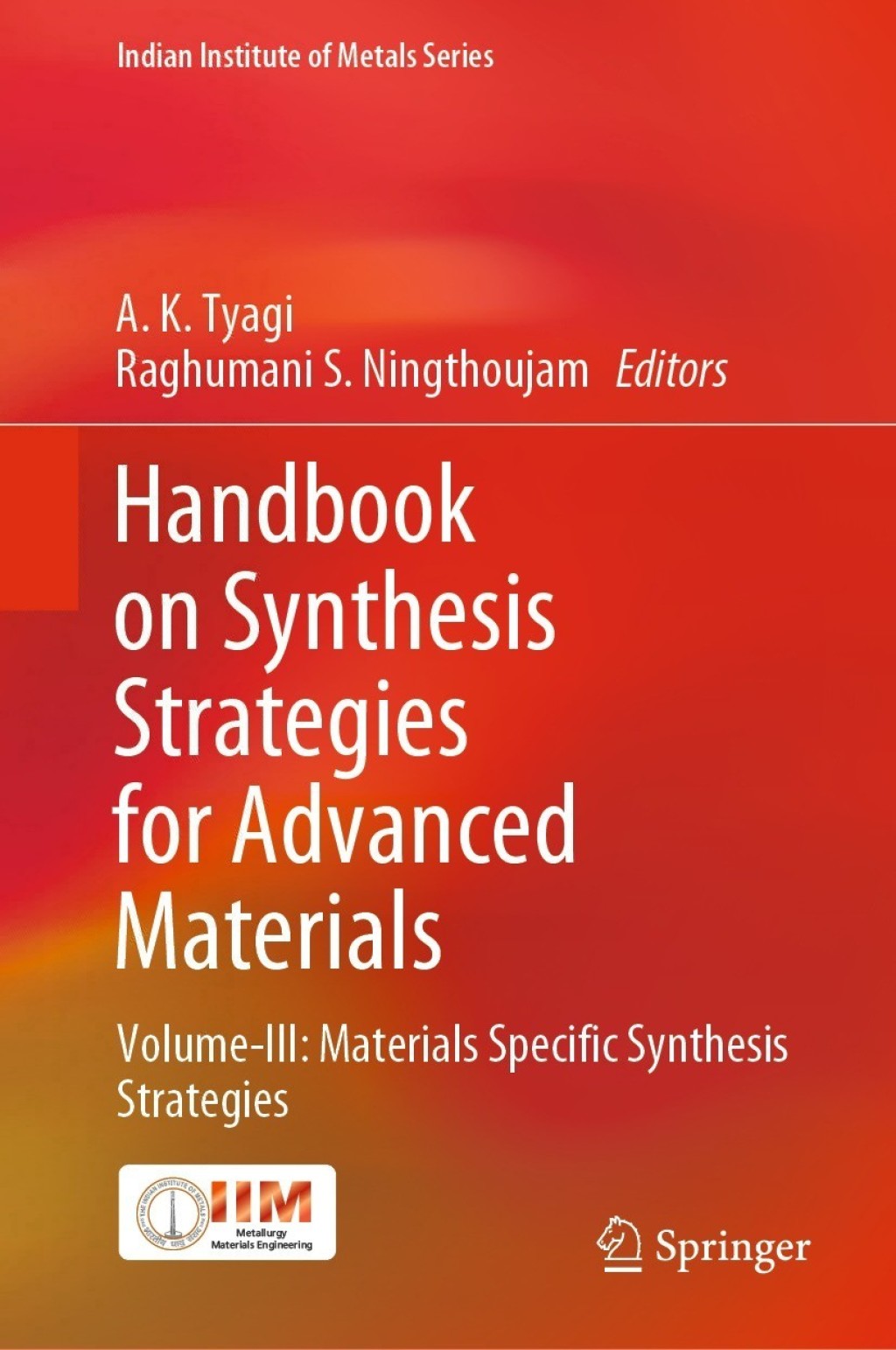 Handbook on Synthesis Strategies for Advanced Materials Volume-III: Materials Specific Synthesis Strategies