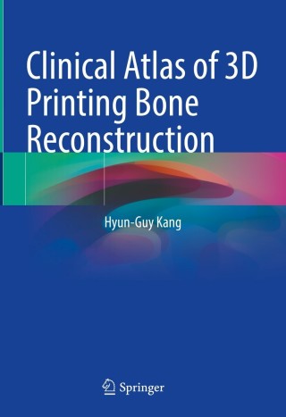 Cover image: Clinical Atlas of 3D Printing Bone Reconstruction 9789811620423