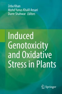 表紙画像: Induced Genotoxicity and Oxidative Stress in Plants 9789811620737