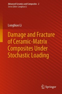 Imagen de portada: Damage and Fracture of Ceramic-Matrix Composites Under Stochastic Loading 9789811621406
