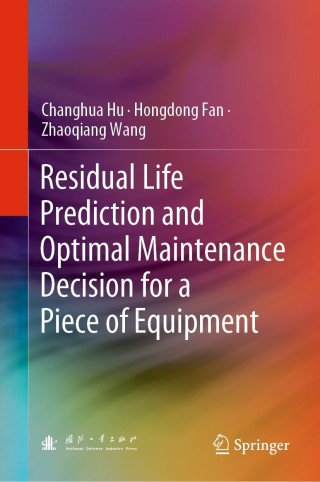 Cover image: Residual Life Prediction and Optimal Maintenance Decision for a Piece of Equipment 9789811622663