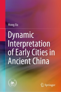 Immagine di copertina: Dynamic Interpretation of Early Cities in Ancient China 9789811623868