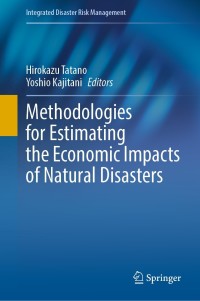 表紙画像: Methodologies for Estimating the Economic Impacts of Natural Disasters 9789811627187
