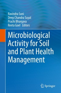 صورة الغلاف: Microbiological Activity for Soil and Plant Health Management 9789811629211