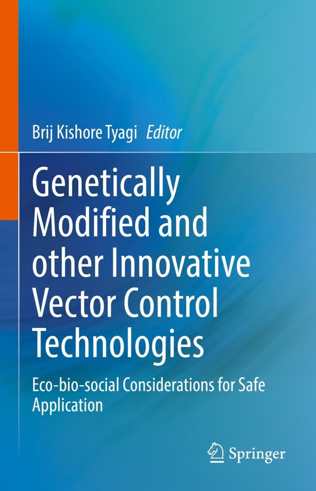 Genetically Modified and other Innovative Vector Control Technologies Eco-bio-social Considerations for Safe Application