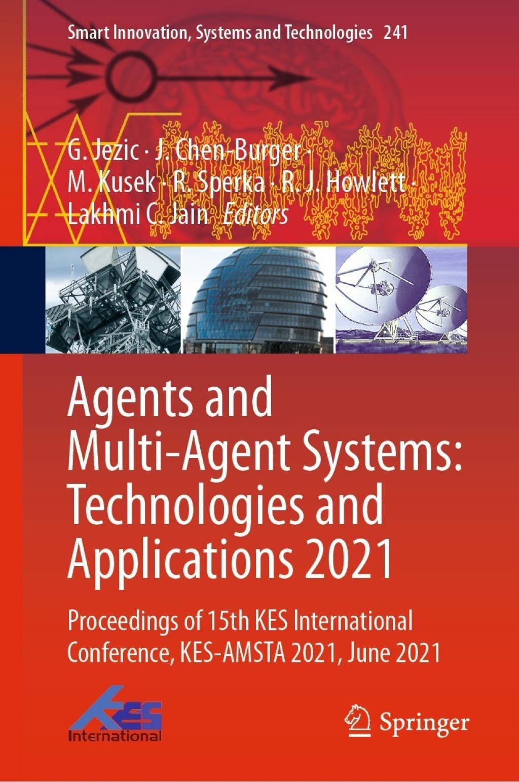 Agents and Multi-Agent Systems: Technologies and Applications 2021 Proceedings of 15th KES International Conference, KES-AMSTA 2021, June 2021