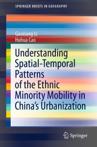 Omslagafbeelding: Understanding Spatial-Temporal Patterns of the Ethnic Minority Mobility in China’s Urbanization 9789811630200