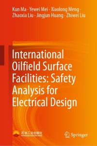 Imagen de portada: International Oilfield Surface Facilities: Safety Analysis for Electrical Design 9789811631030
