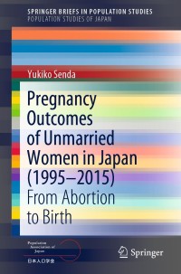 Cover image: Pregnancy Outcomes of Unmarried Women in Japan (1995–2015) 9789811635489