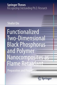 表紙画像: Functionalized Two-Dimensional Black Phosphorus and Polymer Nanocomposites as Flame Retardant 9789811635519