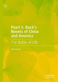 صورة الغلاف: Pearl S. Buck’s Novels of China and America 9789811635557