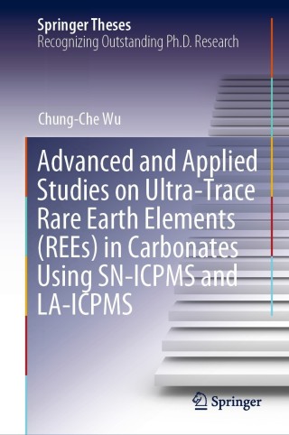 Cover image: Advanced and Applied Studies on Ultra-Trace Rare Earth Elements (REEs) in Carbonates Using SN-ICPMS and LA-ICPMS 9789811636189