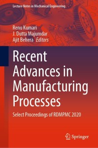 Cover image: Recent Advances in Manufacturing Processes 9789811636851