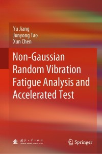 صورة الغلاف: Non-Gaussian Random Vibration Fatigue Analysis and Accelerated Test 9789811636936