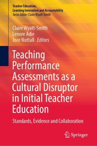 Cover image: Teaching Performance Assessments as a Cultural Disruptor in Initial Teacher Education 9789811637049