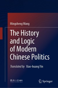 Cover image: The History and Logic of Modern Chinese Politics 9789811637155