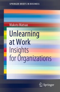 Cover image: Unlearning at Work 9789811637988