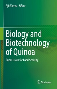 Cover image: Biology and Biotechnology of Quinoa 9789811638312