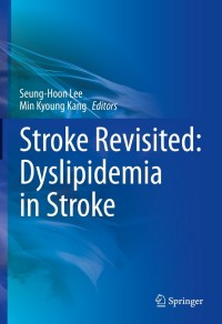 Cover image: Stroke Revisited: Dyslipidemia in Stroke 9789811639227