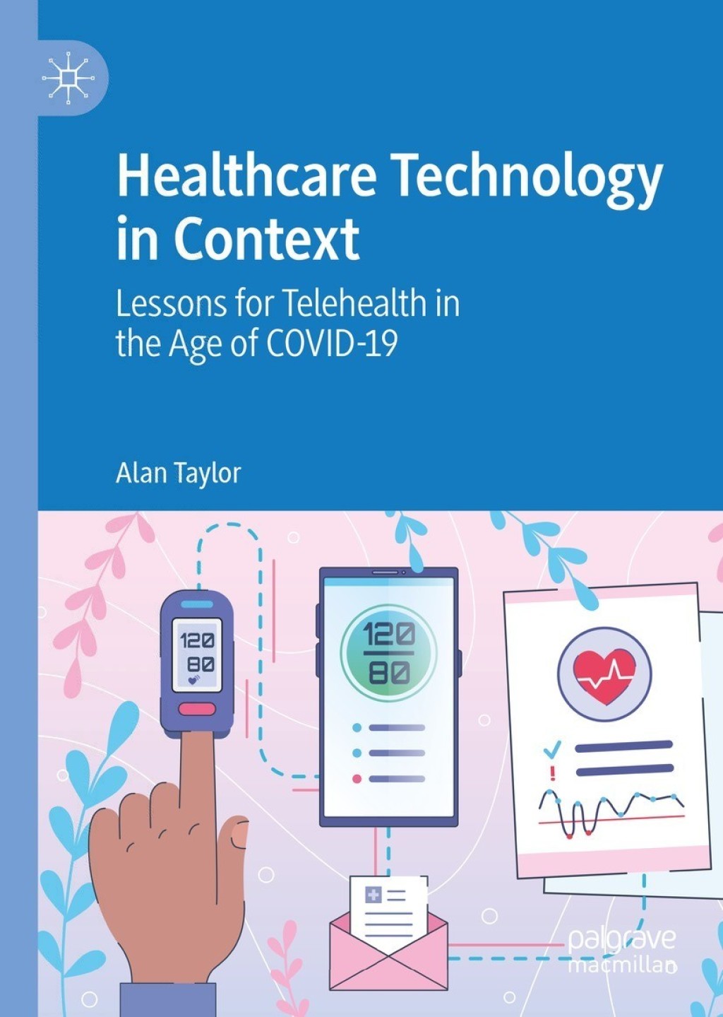Healthcare Technology in Context Lessons for Telehealth in the Age of COVID-19