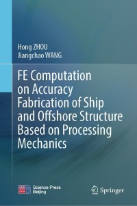Immagine di copertina: FE Computation on Accuracy Fabrication of Ship and Offshore Structure Based on Processing Mechanics 9789811640865