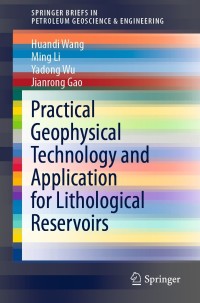 Cover image: Practical Geophysical Technology and Application for Lithological Reservoirs 9789811641992