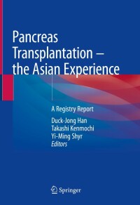 Cover image: Pancreas Transplantation – the Asian Experience 9789811645969