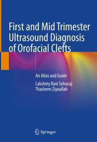 Cover image: First and Mid Trimester Ultrasound Diagnosis of Orofacial Clefts 9789811646126