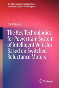 表紙画像: The Key Technologies for Powertrain System of Intelligent Vehicles Based on Switched Reluctance Motors 9789811648502