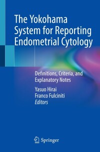 表紙画像: The Yokohama System for Reporting Endometrial Cytology 9789811650109