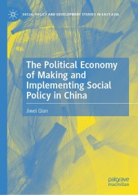 Cover image: The Political Economy of Making and Implementing Social Policy in China 9789811650246