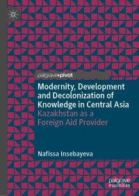 表紙画像: Modernity, Development and Decolonization of Knowledge in Central Asia 9789811651168