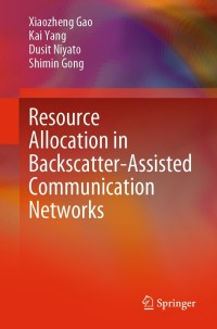 Imagen de portada: Resource Allocation in Backscatter-Assisted Communication Networks 9789811651267