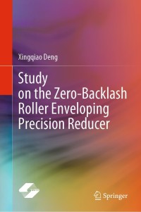صورة الغلاف: Study on the Zero-Backlash Roller Enveloping Precision Reducer 9789811651526