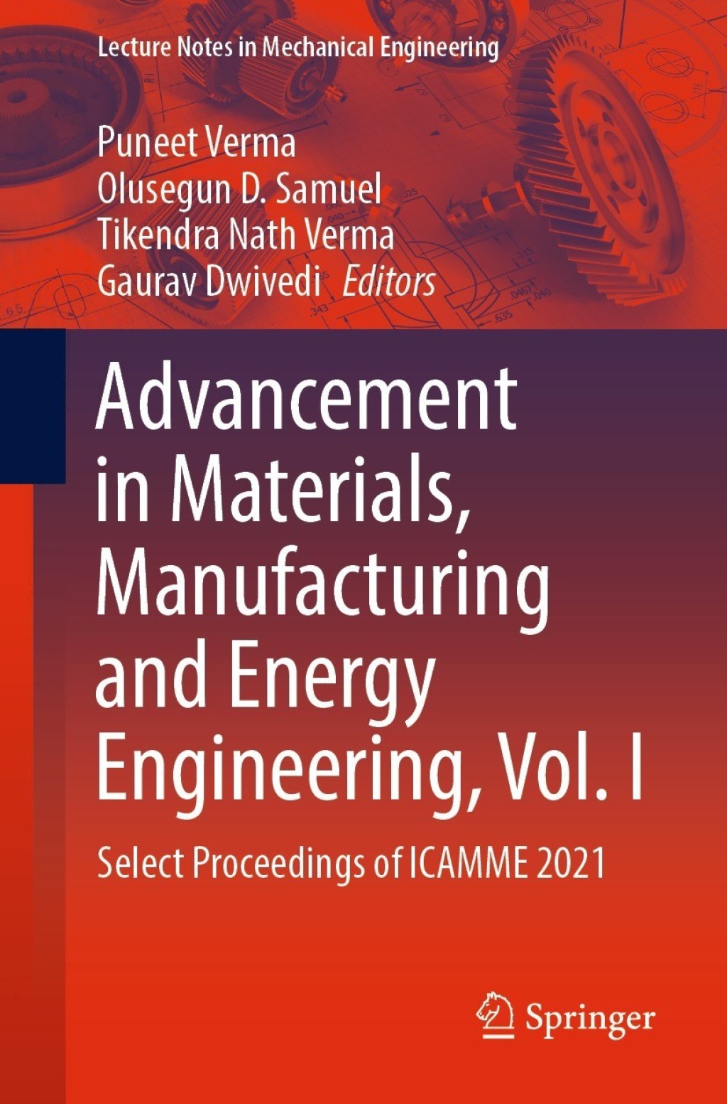 Advancement in Materials, Manufacturing and Energy Engineering, Vol. I Select Proceedings of ICAMME 2021