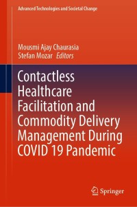 表紙画像: Contactless Healthcare Facilitation and Commodity Delivery Management During COVID 19 Pandemic 9789811654107