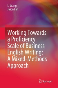 Imagen de portada: Working Towards a Proficiency Scale of Business English Writing: A Mixed-Methods Approach 9789811654480