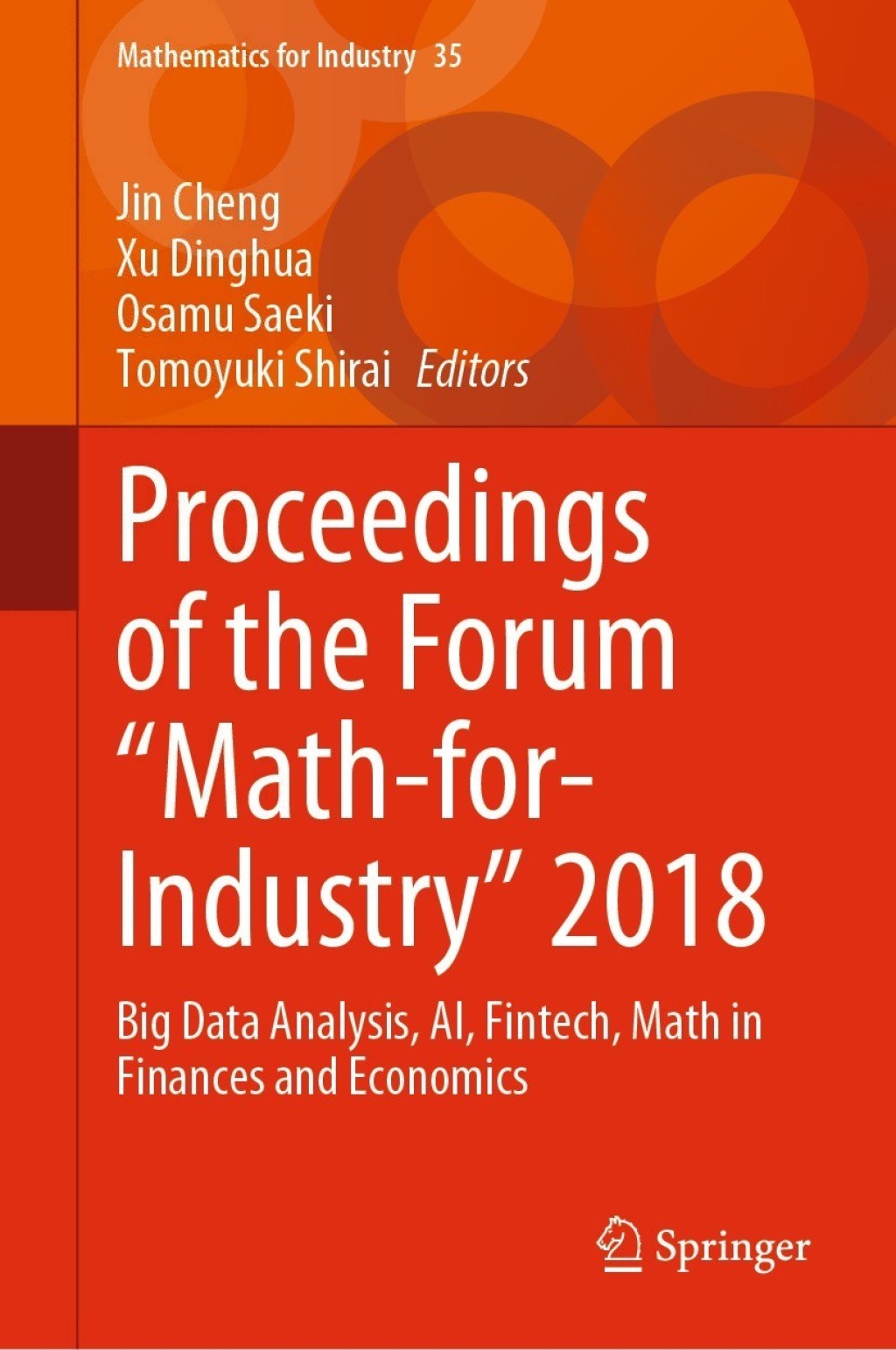 Proceedings of the Forum “Math-for-Industry” 2018 Big Data Analysis, AI, Fintech, Math in Finances and Economics