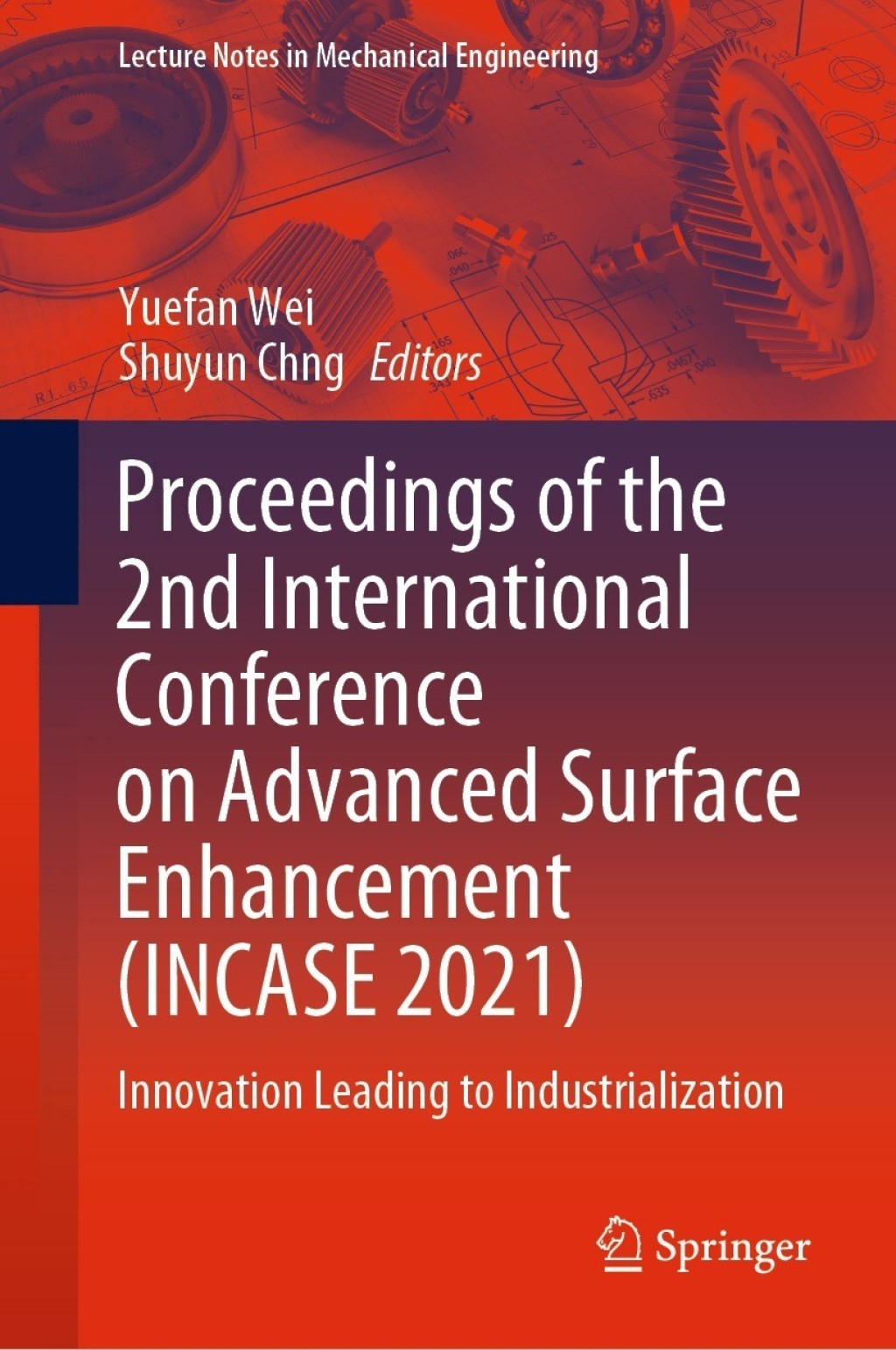 Proceedings of the 2nd International Conference on Advanced Surface Enhancement (INCASE 2021) Innovation Leading to Industrialization