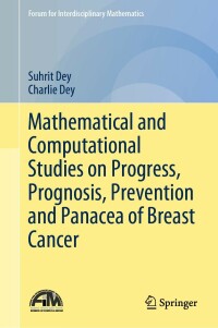 صورة الغلاف: Mathematical and Computational Studies on Progress, Prognosis, Prevention and Panacea of Breast Cancer 9789811660764