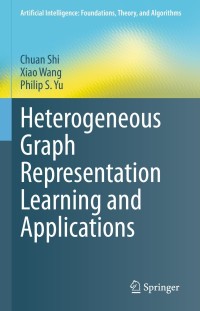 Cover image: Heterogeneous Graph Representation Learning and Applications 9789811661655