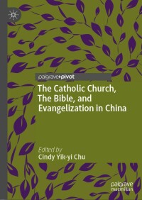 Immagine di copertina: The Catholic Church, The Bible, and Evangelization in China 9789811661815