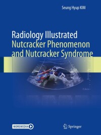 Cover image: Radiology Illustrated: Nutcracker Phenomenon and Nutcracker Syndrome 9789811662171