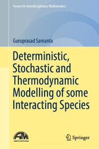 Omslagafbeelding: Deterministic, Stochastic and Thermodynamic Modelling of some Interacting Species 9789811663116